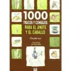 1000 Trucos y Consejos para El Jinete y El Caballo