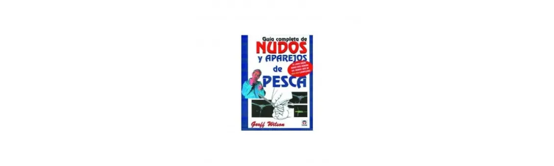 Guía Completa de Nudos y Aparejos de Pesca